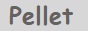 pellet